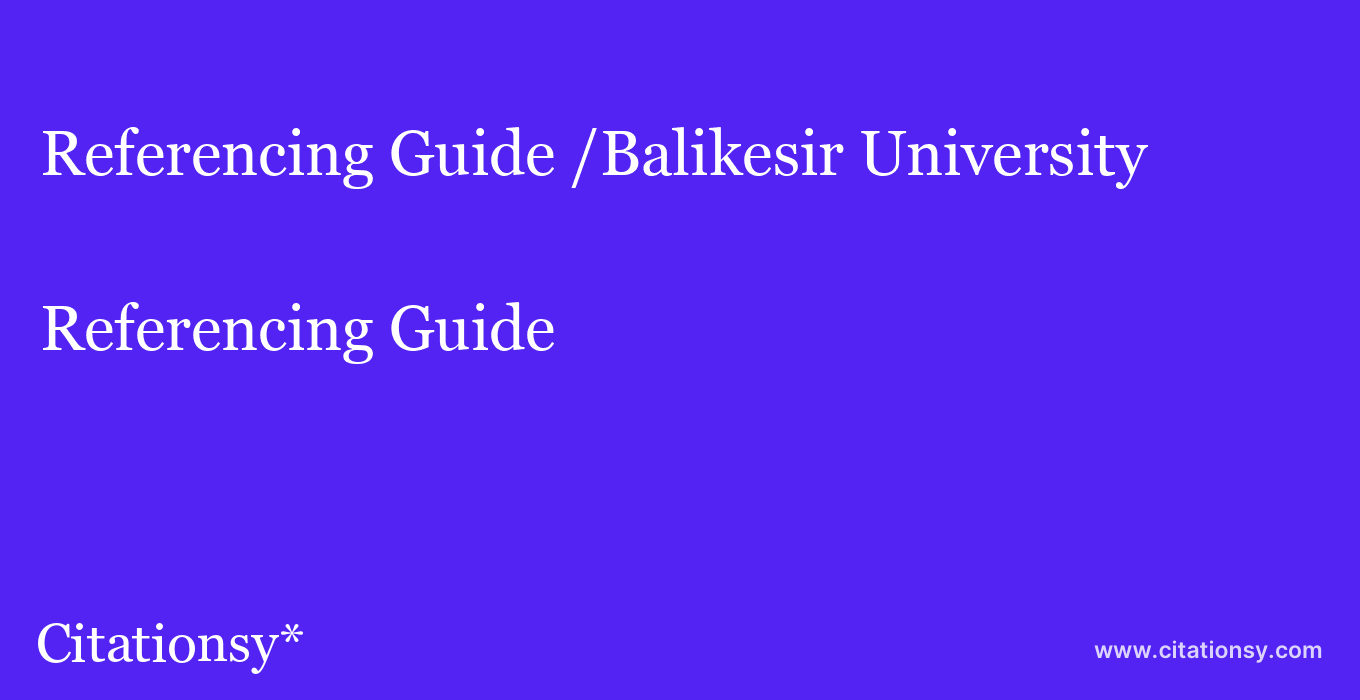 Referencing Guide: /Balikesir University